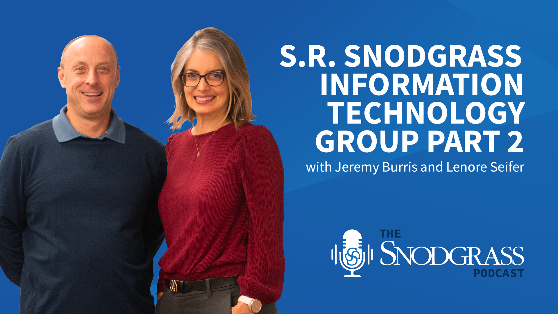 S.R. Snodgrass Information Technology Group Part 2 | S.R. Snodgrass Podcast Episode 8